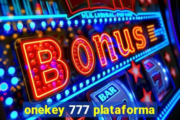 onekey 777 plataforma